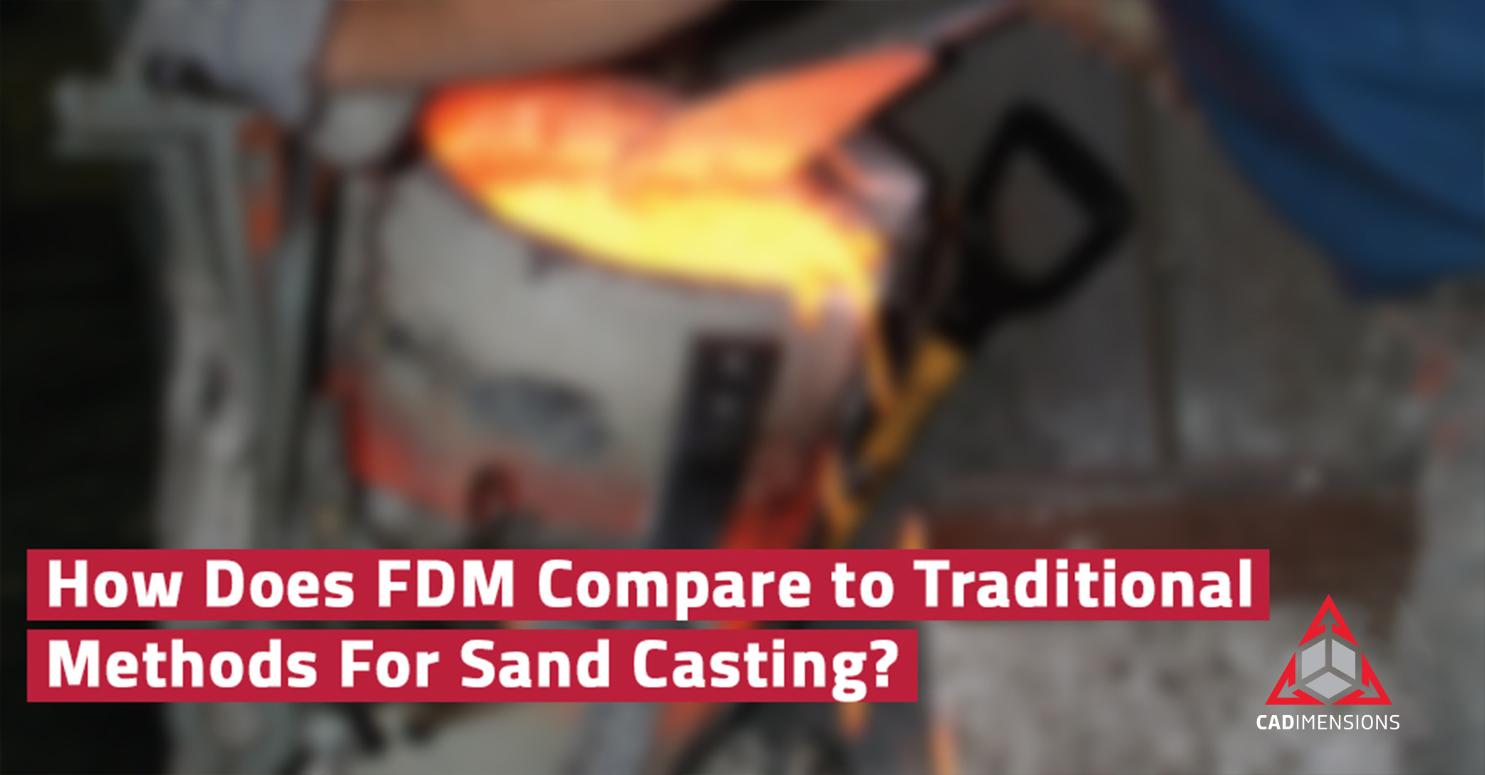 Sand Casting with FDM Technology CADimensions
